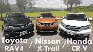 各有千秋 Toyota RAV4  vs Nissan X-Trail vs Honda CR-V | SUV集評