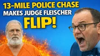 13-Mile Police Chase Makes Judge Fleischer FLIP!