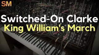Switched-On Clarke - King William's March