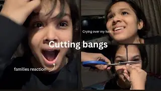 Cutting my bangs my biggest mistake | families reaction |￼