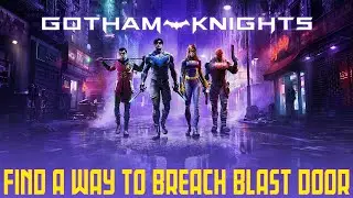 Find a way to breach blast door | Gotham Knights