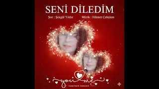 Seni Diledim - S&ouml;z : Şeng&uuml;l Yıldız - M&uuml;zik : Hikmet &Ccedil;alışkan - Aranj&ouml;r : Mert &Ccedil;alışkan