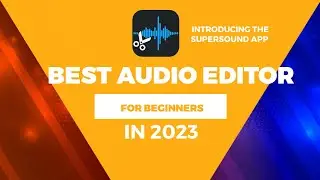 Best Audio Editor For Beginners in 2023// The Supersound Audio Editor App