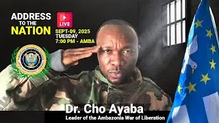 [9-SEP-2025] Dr. Cho Ayaba National Address to all Ambazonians in Ambaland and Diaspora