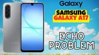 Samsung Galaxy A17 Echo Problem? Easy Fix Step by Step