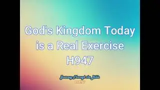 Hymn H 947 God's Kingdom Today is a Real Exercise