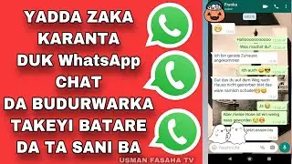 yadda zaka ga duk chats din da budurwarka take a WhatsApp batare da tasani ba