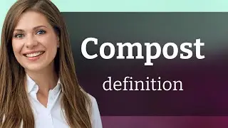 Compost &mdash; COMPOST meaning