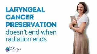 Laryngeal cancer preservation doesn’t end when radiation ends.