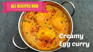 creamy egg curry | restaurant style egg curry | egg masala curry - All Recipes Hub
