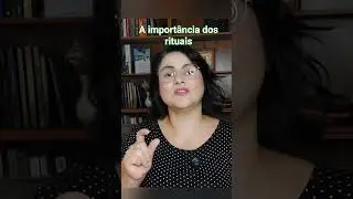 Sobre a import&acirc;ncia dos rituais.  V&iacute;deo completo no canal.