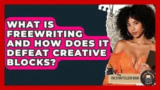 What Is Freewriting And How Does It Defeat Creative Blocks? - The Storytellers Room