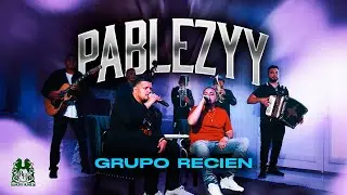 Grupo Reci&eacute;n - Pablezyy [En Vivo]