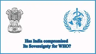Has India Compromised Its Sovereignty for WHO?