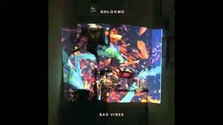 Shlohmo - Bad Vibes - 13 Same Time