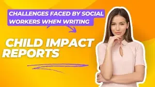 Child Impact Reports | Challenges faced by social workers in writing ✍️ these reports #fypシ゚viral