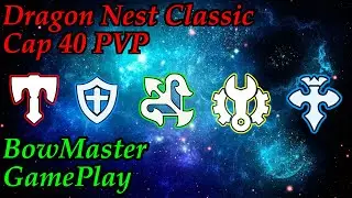 Dragon Nest New Classic Server Cap 40 - BowMaster PVP GamePlay
