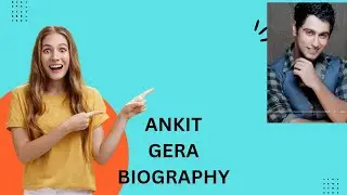 ANKIT GERA BIOGRAPHY