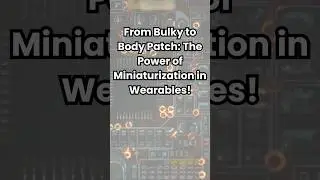From Bulky to Body Patch: The Power of Miniaturization in Wearables!