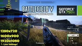 GTX 750 Ti | Battlefield V FIRESTORM - 1080p, 900p, 720p