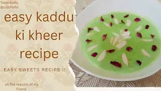 Bottle guard kheer | Yummy and easy to  prepare | kaddu ki kheer # Taste buds @zabifarah|