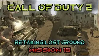 Call of Duty 2 - Mission 15 - Retaking Lost Ground - British Campaign  Veteran - WW2 _ COD 2