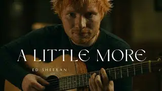 Ed Sheeran – A Little More | Soft, Honest, Real ❤️ (Lyrics Videos – 2026)