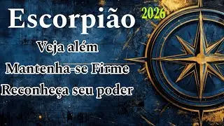 Escorpi&atilde;o, 2026, Veja al&eacute;m,  mantenha-se  firme,  reconhe&ccedil;a seu poder,  assuma o comando, estrat&eacute;gia