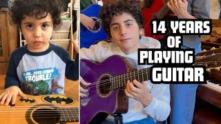 14 Years of Playing Guitar (From Age 1 to 14)