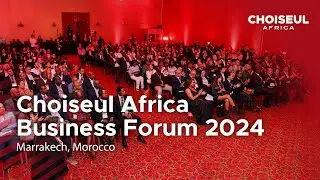 Choiseul Africa Business Forum 2024 | Marrakech, Morocco