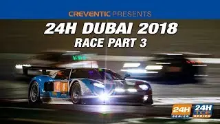 Hankook 24H Dubai 2018 - Race Part 3