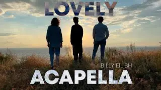 Billy Eilish - Lovely Acapella Cover by Stone Sword