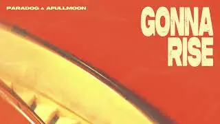 Paradog, Afullmoon - Gonna Rise (Audio)