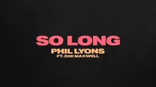 Phil Lyons - So Long (feat. Zoe Maxwell) [Lyric Video]