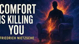 Comfort Is Killing You - Friedrich Nietzsche
