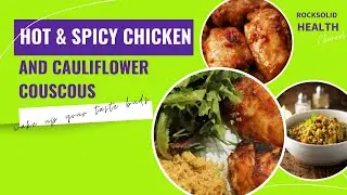 Hot & Spicy Chicken and Cauliflower Couscous Recipe | Rock Solid Health 'Cooking'