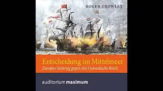 Entscheidung im Mittelmeer: Europas Seekrieg gengen das Osmanische Reich von Roger Crowley