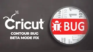 Cricut Design Space Contour Bug - Beta Mode Fix