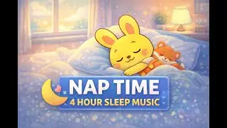 SunnyBunny 🐰 Nap Time Music 🌤️ | 4 Hours Calm Sleep for Toddlers