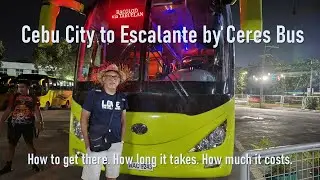Cebu City to Escalante, Negros Occidental by Ceres Bus. How to get there, how long it takes.