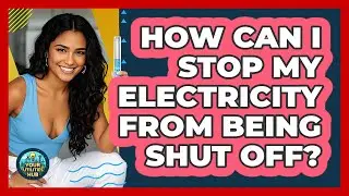 How Can I Stop My Electricity From Being Shut Off? - Your Utilities Hub