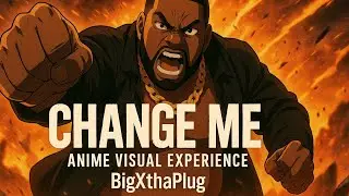 CHANGE ME (Anime Visual Experience) | Inspired by BigXthaPlug
