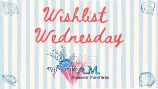 Wishlist Wednesday || P.A.M. Diamond Paintings || So Many Kits, So Much Variety,  BUT... Some AI?