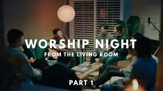 Worship Night #1 (from the Living Room)