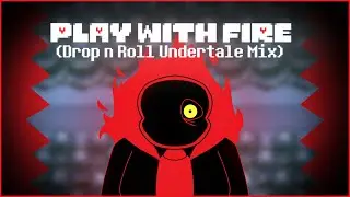 [FNF] Play with Fire: Drop and Roll (Undertale Mix)