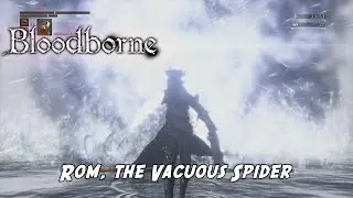 Bloodborne Rom, the Vacuous Spider Boss Fight 1080p | Ben Reacts