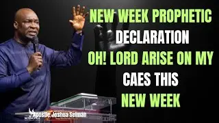 NEW WEEK PROPHETIC DECLARATION OH!LORD ARISE ON MY CASE THIS NEW WEEK APOSTLE JOSHUA SELMAN #prayer