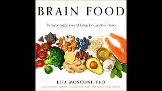 Brain Food: The Surprising Science of Eating for Cognitive Power - Lisa Mosconi Phd
