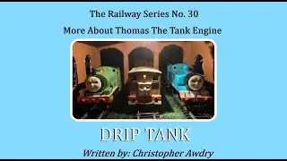 More About Thomas the Tank Engine || Drip Tank (Model remake) || 1100 subscriber special