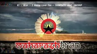 Akon - I Wanna Love You - SHAMELESS MANI SMASHUP - VISUAL BY DJ YASH INDIA
